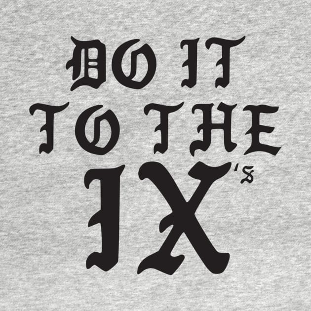 To The IX's Tee by theixbrand